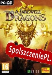 A Farewell to Dragons (2007/ENG/Polski/License)