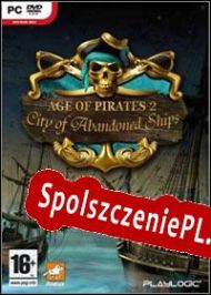 Age of Pirates II: City of Abandoned Ships (2007/ENG/Polski/License)