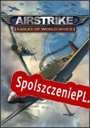 Airstrike Eagles of World War II (2010/ENG/Polski/RePack from RiTUEL)