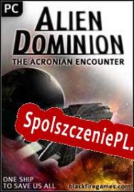 Alien Dominion: The Acronian Encounter (2010/ENG/Polski/RePack from SeeknDestroy)