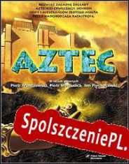 Aztec: The Curse in the Heart of the City of Gold (1999/ENG/Polski/License)