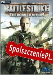 Battlestrike: The Road to Berlin (2004/ENG/Polski/Pirate)