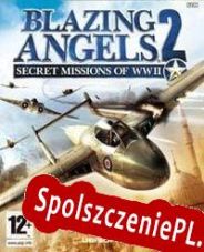 Blazing Angels 2: Secret Missions of WWII (2007/ENG/Polski/RePack from AURA)