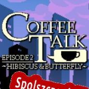 Coffee Talk: Episode 2 Hibiscus & Butterfly (2022/ENG/Polski/License)