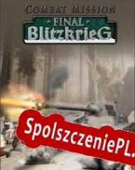 Combat Mission: Final Blitzkrieg (2016/ENG/Polski/RePack from METROiD)