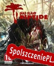 Dead Island Riptide (2013/ENG/Polski/Pirate)