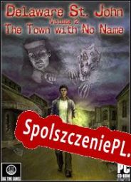 Delaware St. John Volume 2: The Town With No Name (2005/ENG/Polski/Pirate)