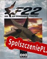 F-22 Air Dominance Fighter (1997/ENG/Polski/RePack from SHWZ)