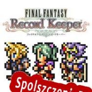 Final Fantasy: Record Keeper (2014/ENG/Polski/License)