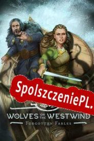 Forgotten Fables: Wolves on the Westwind (2022/ENG/Polski/RePack from TRSi)