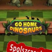 Go Home Dinosaurs (2013/ENG/Polski/RePack from T3)