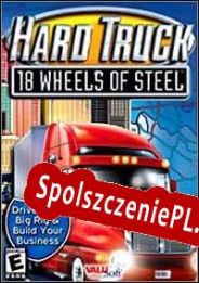 Hard Truck: 18 Wheels of Steel (2002/ENG/Polski/RePack from live_4_ever)