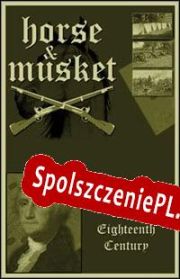 Horse and Musket: Great Battles of Eighteenth Century (2000/ENG/Polski/Pirate)