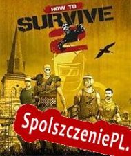 How to Survive 2 (2016/ENG/Polski/Pirate)