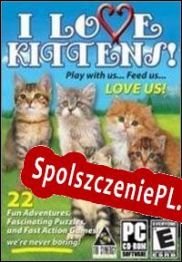 I Love Kittens! (2007/ENG/Polski/License)