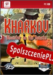 Kharkov: Disaster on the Donets (2008/ENG/Polski/Pirate)