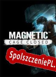 Magnetic: Cage Closed (2022/ENG/Polski/License)