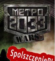 Metro 2033 Wars (2014/ENG/Polski/Pirate)