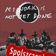 My Work Is Not Yet Done (2022) | RePack from LnDL