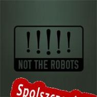 Not the Robots (2013/ENG/Polski/RePack from ACME)