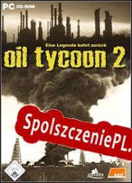 Oil Tycoon 2 (2005/ENG/Polski/License)