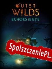 Outer Wilds: Echoes of the Eye (2021) | RePack from tPORt