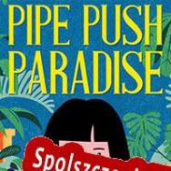 Pipe Push Paradise (2018/ENG/Polski/RePack from iRRM)