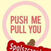 Push Me Pull You (2016/ENG/Polski/RePack from AT4RE)