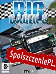 Rig Racer 2 (2005/ENG/Polski/Pirate)