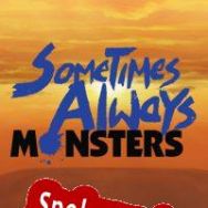 Sometimes Always Monsters (2020) | RePack from DJiNN