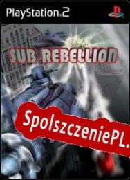 Sub Rebellion (2002/ENG/Polski/RePack from tEaM wOrLd cRaCk kZ)