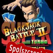 Super Blackjack Battle II Turbo Edition (2017) | RePack from SZOPKA