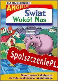 Swiat wokol nas (Angielski dla najmlodszych) (2005/ENG/Polski/RePack from EMBRACE)