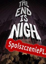 The End is Nigh (2017/ENG/Polski/License)