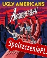 Ugly Americans: Apocalypsegeddon (2011/ENG/Polski/License)