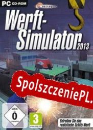 Werft-Simulator 2013 (2012/ENG/Polski/RePack from TPoDT)