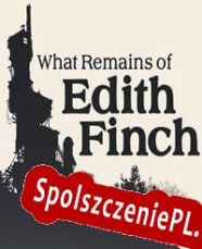 What Remains of Edith Finch (2017/ENG/Polski/License)