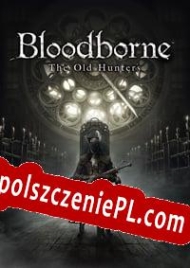 generator kluczy Bloodborne: The Old Hunters