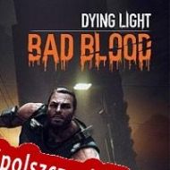 Dying Light: Bad Blood generator klucza CD