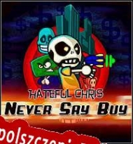 klucz licencyjny Hateful Chris: Never Say Buy