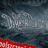 Our Darker Purpose klucz aktywacyjny