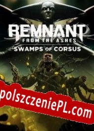 klucz aktywacyjny Remnant: From the Ashes Swamps of Corsus