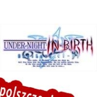 klucz aktywacyjny Under Night In-Birth Exe:Late[cl-r]