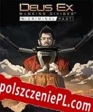 Deus Ex: Mankind Divided A Criminal Past Spolszczenie