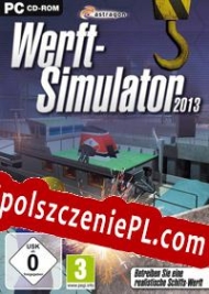 Werft-Simulator 2013 Spolszczenie