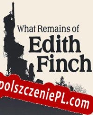 What Remains of Edith Finch Spolszczeniepl